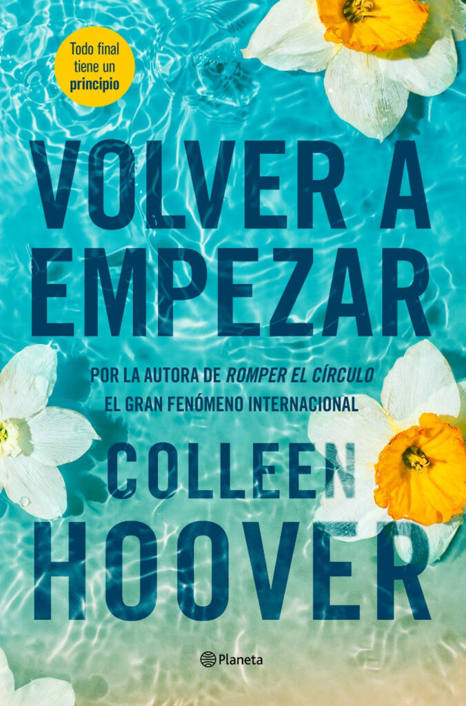 “volver A Empezar” Novela De Colleen Hoover Llega A Chile Bajo La Edición De Grupo Planeta El 